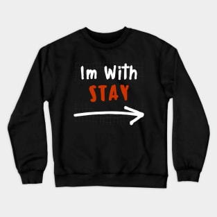 Im With STAY! Crewneck Sweatshirt